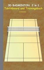 3D Badminton 2 in 1 Taktikboard und Trainingsbuch: Taktikbuch für Trainer, Spielstrategie, Training, Gewinnstrategie, 3D Badmintonspielfeld, Technik, Übungen, Sportverein, Spielzüge, Trainer, Coach, Coaching Anweisungen, Taktik