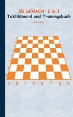 3D Schach 2 in 1 Taktikboard und Trainingsbuch: Taktikbuch für Trainer, Spielstrategie, Training, Gewinnstrategie, 3D Schachspielfeld, Technik, Übungen, Sportverein, Notizbuch, Spielzüge, Trainer, Coach, Coaching Anweisungen, Taktik