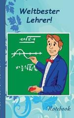 Weltbester Lehrer!: Notizbuch, Notebook, Einschreibbuch, Diary, Notes, Buch für Notizen im praktischen Pocketformat, Geschenkbuch, Geschenkbücher, Lehrer, Lehrerin, Schule, Schüler, Humor, Lachen, Spass