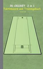3D Cricket 2 in 1 Taktikboard und Trainingsbuch: Taktikbuch für Trainer, Spielstrategie, Training, Gewinnstrategie, Cricketfeld, Schlagtechnik, Spieltechnik, Spiel, Spieler, Übungen, Sportverein, Spielzüge, Trainer, Coach, Coaching Anweisungen, Taktik