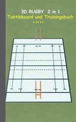 3D Rugby 2 in 1 Taktikboard und Trainingsbuch: Taktikbuch für Trainer und Spieler, Spielstrategie, Training, Gewinnstrategie, Spieltechnik, Kampf, Übungen, Sportverein, Trainer, Coach, Coaching Anweisungen, Taktik