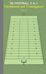 3D Football 2 in 1 Taktikboard und Trainingsbuch: Taktikbuch für Trainer und Spieler, Spielstrategie, Training, Gewinnstrategie, Spieltechnik, Kampf, Übungen, Sportverein, Coach, Coaching Anweisungen, Taktik