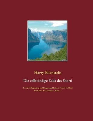 Die vollständige Edda des Snorri Sturluson: Die Götter der Germanen - Band 77 Prolog, Gylfaginning, Skaldskaparmal, Thulur, Hattatal und Skaldatal - Harry Eilenstein - cover
