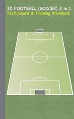 3D Football (Soccer) 2 in 1 Tacticboard and Training Book: Tactics/strategies/drills for trainer/coaches, notebook, training, exercise, exercises, drills, practice, exercise course, tutorial, winning strategy, technique, sport club, play moves, coaching in