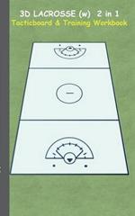 3D Lacrosse (WOMEN) 2 in 1 Tacticboard and Training Book: Tactics/strategies/drills for trainer/coaches, notebook, training, exercise, exercises, drills, practice, exercise course, tutorial, winning strategy, technique, sport club, play moves, coaching ins