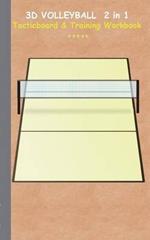 3D Volleyball 2 in 1 Tacticboard and Training Workbook: Tactics/strategies/drills for trainer/coaches, notebook, training, exercise, exercises, drills, practice, exercise course, tutorial, winning strategy, technique, sport club, play moves, coaching instr
