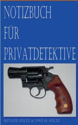Notizbuch für Privatdetektive - Renate Sültz,Uwe H Sültz - cover