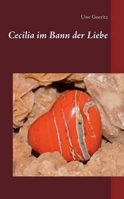 Cecilia im Bann der Liebe - Uwe Goeritz - cover