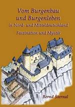 Vom Burgenbau und Burgenleben in Nord- und Mitteldeutschland: Faszination und Mystik