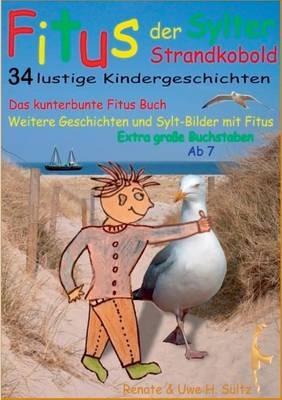 Fitus, der Sylter Strandkobold: Das kunterbunte Fitus Buch - weitere Geschichten und Sylt-Bilder mit Fitus - Renate Sültz,Uwe H Sültz - cover