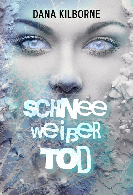 Schneeweißer Tod - Dana Kilborne - ebook