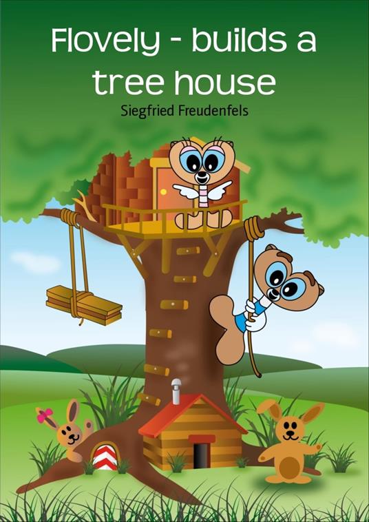 Flovely - builds a tree house - Siegfried Freudenfels - ebook