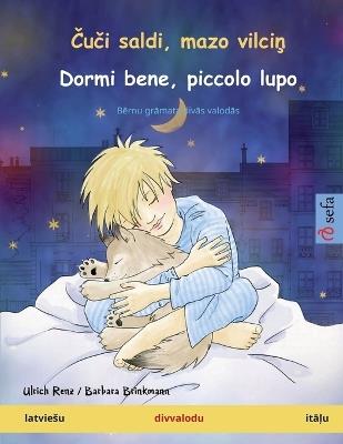 Čuči saldi, mazo vilciņ - Dormi bene, piccolo lupo (latviesu - itāļu): Bērnu grāmata divās valodās - Ulrich Renz - cover