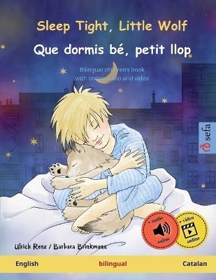 Sleep Tight, Little Wolf - Que dormis bé, petit llop (English - Catalan): Bilingual children's book, with online audio and video - Ulrich Renz - cover