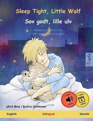 Sleep Tight, Little Wolf - Sov godt, lille ulv (English - Danish): Bilingual children's book, with online audio and video - Ulrich Renz - cover