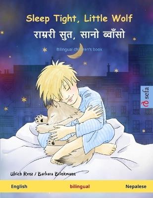 Sleep Tight, Little Wolf - राम्ररी सुत, सानो ब्वाँसो (English - Nepalese): Bilingual children's book - Ulrich Pete Savill - cover