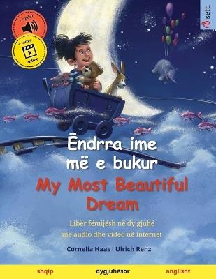 Ëndrra ime më e bukur - My Most Beautiful Dream (shqip - anglisht): Libër fëmijësh në dy gjuhë, me audio dhe video në internet - Ulrich Renz - cover