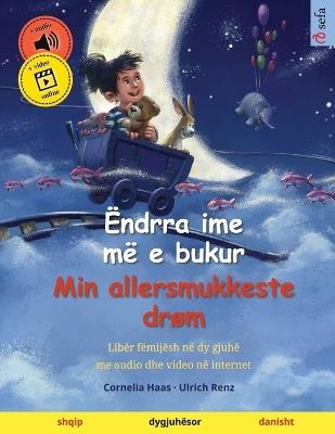 Ëndrra ime më e bukur - Min allersmukkeste drøm (shqip - danisht): Libër fëmijësh në dy gjuhë, me audio dhe video në internet - Ulrich Renz - cover