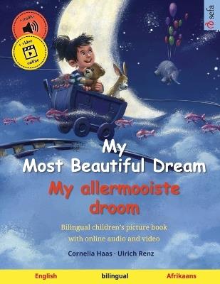 My Most Beautiful Dream - My allermooiste droom (English - Afrikaans): Bilingual children's picture book, with online audio and video - cover