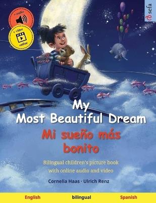 My Most Beautiful Dream - Mi sueño más bonito (English - Spanish): Bilingual children's picture book, with online audio and video - Ulrich Renz - cover