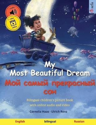 My Most Beautiful Dream - ??? ????? ?????????? ??? (English - Russian): Bilingual children's picture book, with online audio and video - Ulrich Renz - cover