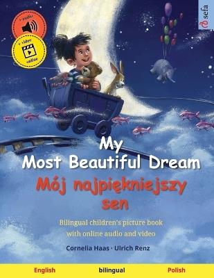 My Most Beautiful Dream - Mój najpiekniejszy sen (English - Polish): Bilingual children's picture book, with online audio and video - Ulrich Renz - cover
