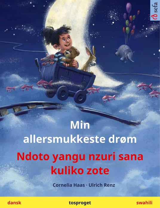 Min allersmukkeste drøm – Ndoto yangu nzuri sana kuliko zote (dansk – swahili) - Cornelia Haas,Ulrich Renz,Pia Schmidt,Levina Machenje - ebook