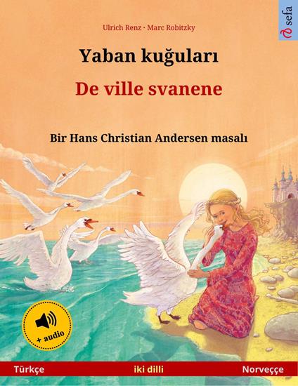 Yaban kugulari – De ville svanene (Türkçe – Norveççe) - Ulrich Renz,Marc Robitzky,Ertug Günsür,Gina Tandberg - ebook