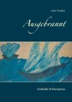 Ausgebrannt: Gedichte & Kurzprosa - Anke Winkler - cover