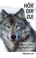 Hoer' Dir Zu!: Es braucht Mut, inneren Frieden zu schliessen - Brigitte Kimmerle - cover