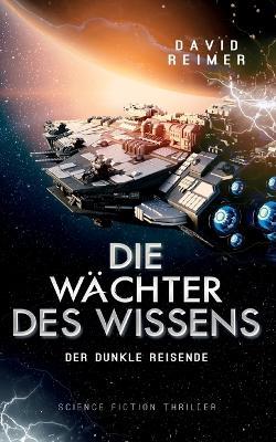 Die Wachter des Wissens: Der dunkle Reisende - David Reimer - cover