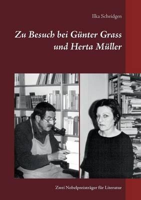 Zu Besuch bei Günter Grass und Herta Müller: Zwei Nobelpreisträger für Literatur - Ilka Scheidgen - cover