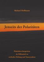 Jenseits der Polaritäten: Polaritäten-Integration als Hilfsmittel zu seelischer Heilung und Transzendenz - Michael Hoffmann - cover