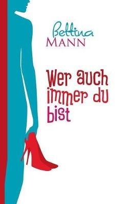 Wer auch immer du bist - Bettina Mann - cover