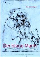 Der blaue Mann: Geschichten zwischen Traum und Wirklichkeit - Ilka Scheidgen - cover