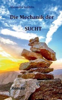 Die Mechanik der Sucht - Alexander Golfidis - cover