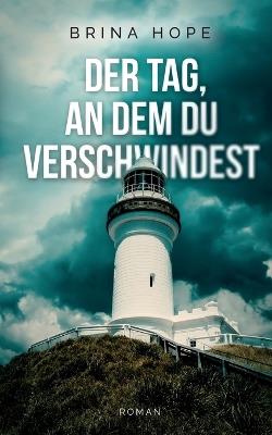 Der Tag, an dem du verschwindest - Brina Hope - cover