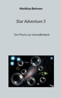 Star Adventure 5: Die Pforte zur Unendlichkeit - Matthias Behrens - cover