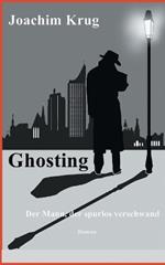 Ghosting: Der Mann, der spurlos verschwand