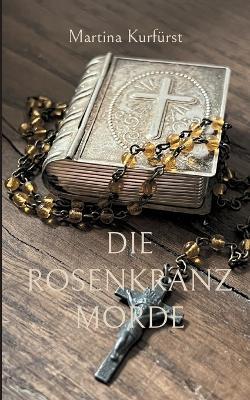 Die Rosenkranzmorde - Martina Kurfürst - cover