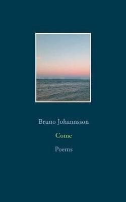 Come: Poems - Bruno Johannsson - cover