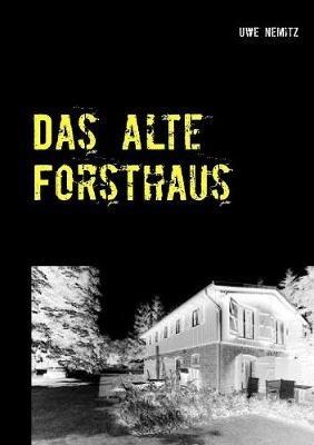 Das alte Forsthaus - Uwe Nemitz - cover