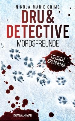Dru & Detective: Mordsfreunde - Nikola-Marie Grims - cover