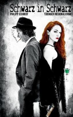 Schwarz in Schwarz: Ein Tübinger Regionalkrimi - Philipp Schmidt - cover