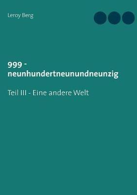 999 - Eine andere Welt: Teil III - Leroy Berg - cover