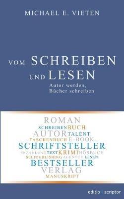 Vom Schreiben und Lesen: Autor werden, Bücher schreiben - Michael E Vieten - cover