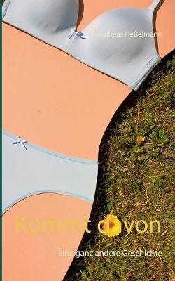 Kommt davon: Eine ganz andere Geschichte - Andreas Hesselmann - cover