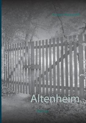 Altenheim: Roman - Torsten Markwirth - cover