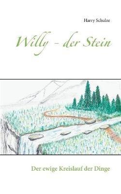 Willy - der Stein: Der ewige Kreislauf der Dinge - Harry Schulze - cover