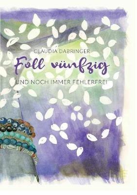 Foll vünfzig und noch immer fehlerfrei - Claudia Dabringer - cover